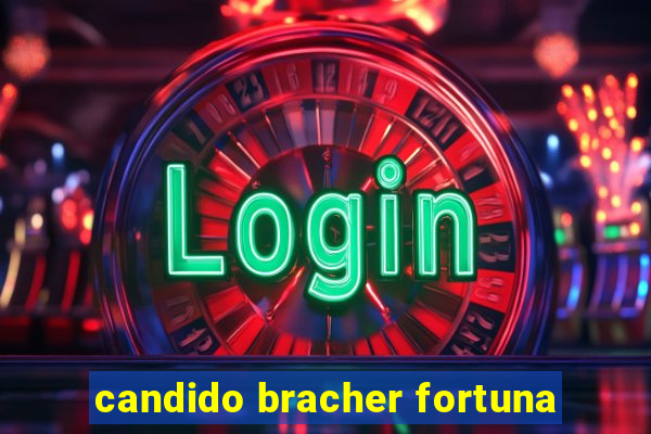 candido bracher fortuna